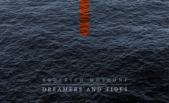 FEDERICO MOSCONI “Dreamers and Tides”