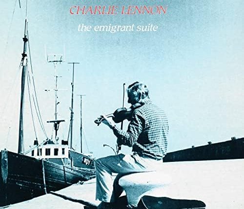 CHARLIE LENNON “Deora an deorai / The Emigrant Suite”